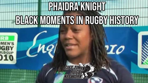 Phaidra Knight – Black Moments In Rugby History